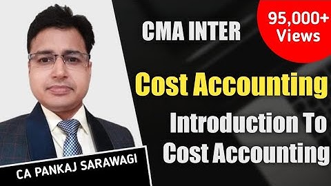 CMA INTER COST ACCOUNTING GROUP - 1 INTRODUCTION TO COST ACCOUNTING