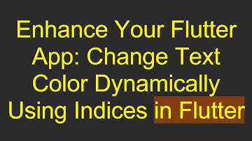 Enhance Your Flutter App: Change Text Color Dynamically Using Indices in Flutter