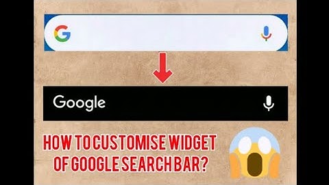 How to customise widget of Google Search Bar??? Easy Trick of 2020