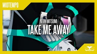 Neon Mitsumi - Take Me Away