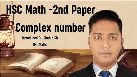 জটিল সংখ্যা || HSC Math 2nd Paper || Complex Number || Part-1 || Basic || Shahin Sir || Mr.Math71