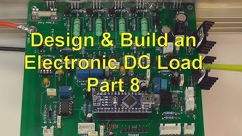 Scullcom Hobby Electronics #56 - Electronic DC Load Part 8