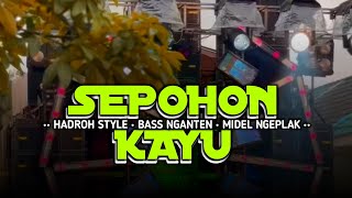 Download Lagu HADROH PALING ENAK ‼️SEPOHON KAYU • STYLE MIDEL NGEPLAK • COCOK UNTUK CEK SOUND MP3