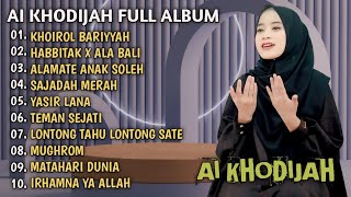 AI KHODIJAH FULL ALBUM TERBAIK KHOIROL BARIYYAH | HABBITAK X ALA BALI | SAJADAH MERAH | TRENDING 🔥