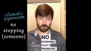 English Idiomatic Expression "no stopping someone"    ESL Vocabulary Made Easy!