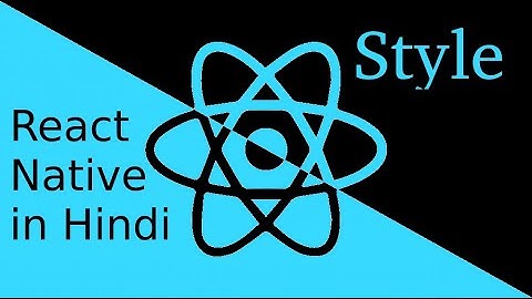 React-Native Hindi tutorial #11 Style