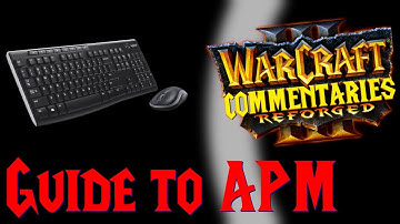 Guide to APM (Actions per Minute) - Warcraft 3 Commentaries Reforged