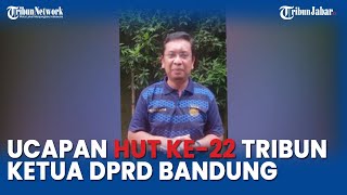 Ucapan HUT ke-22 Tribun Jabar - Ketua DPRD Kota Bandung Teddy Rusmawan