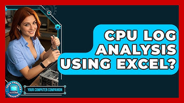 CPU Log Analysis Using Excel? - Your Computer Companion