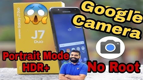 😱GOOGLE CAMERA PORT : J7 DUO | Portrait Mode| HDR+ | NO ROOT