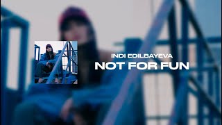 Indi Edilbayeva - Not for fun (lyric video)