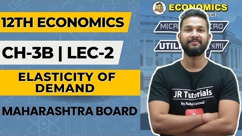 12th Economics | Chapter 3B | Elasticity of Demand | Lecture 2 | Maharashtra Board |