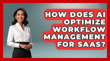 How Does AI Optimize Workflow Management For SaaS? - The SaaS Pros Breakdown