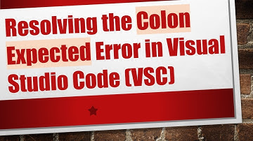 Resolving the Colon Expected Error in Visual Studio Code (VSC)