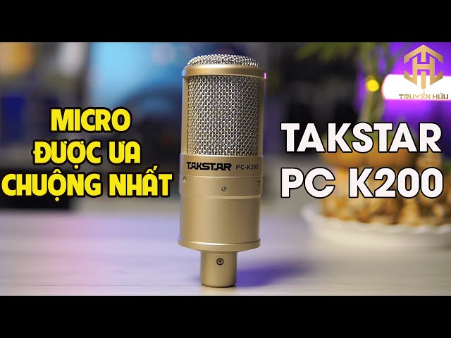 Micro Thu Âm Được Ưa Chuộng Nhất TAKSTAR PC K200 CHẤT ÂM SÁNG GIÁ TẦM 1 TRIỆU | TRUYỀN HỮU MUSIC