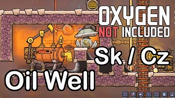 Oil Well - Ako na to? - Guide Tutorial - Oxygen Not Included SK/CZ