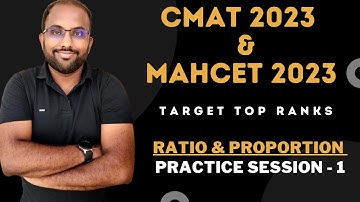Quantitative Aptitude Preparation I CMAT 2023 I MAHCET 2023 I Ratios - 1 I Target 99.99 Percentile
