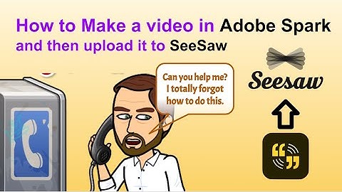 Adobe Spark Video & SeeSaw Tutorial