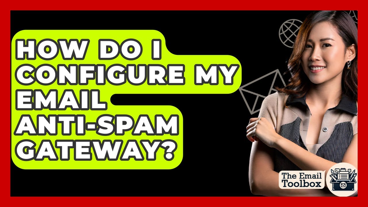 How Do I Configure My Email Anti-Spam Gateway? - TheEmailToolbox.com