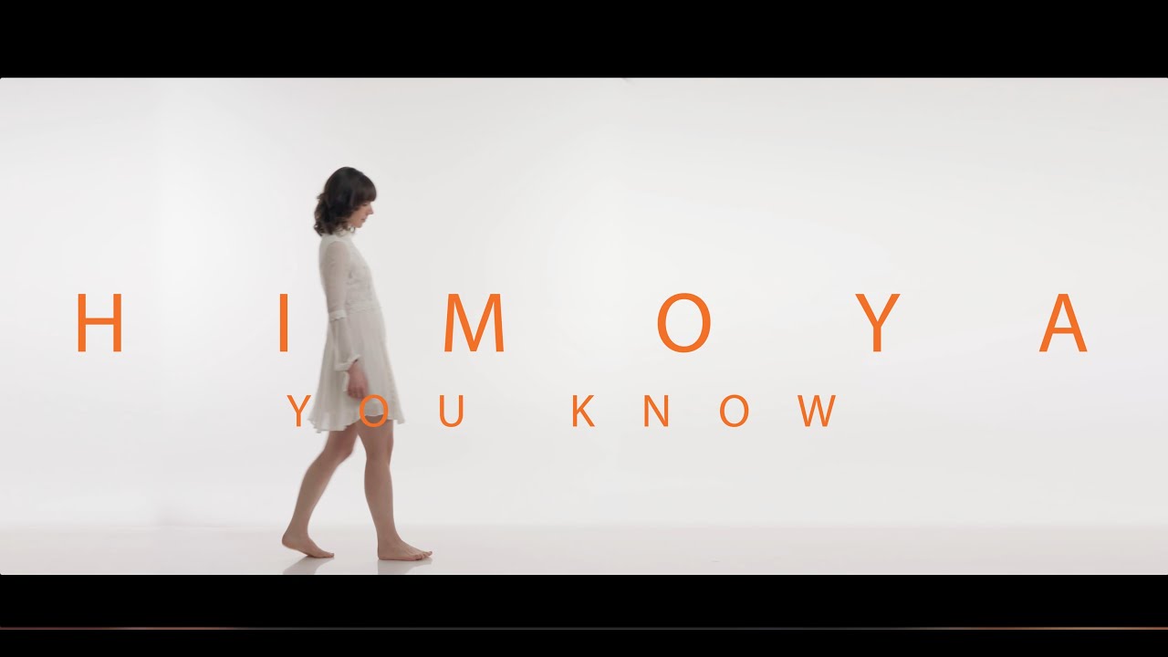 HIMOYA - You Know (Official Video)