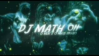 DJ MATH 011 - MONTAGEM ALUCINÓGENA MISTICA 1.0 🌟