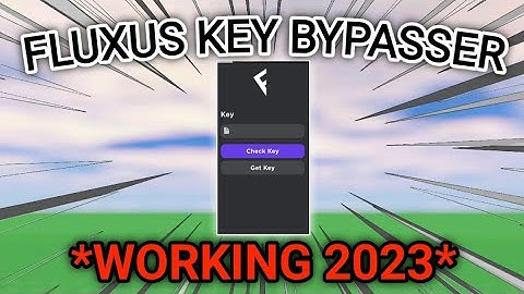 Fluxus key bypasser tutorial *2023*