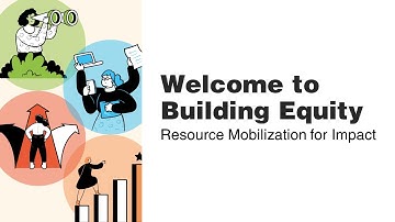 Welcome to Building Equity: Resource Mobilization for Impact