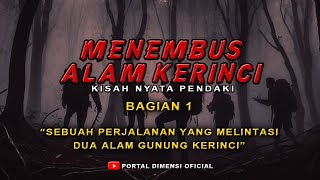 GILA ❗ SEBUAH PERJALANAN YANG MELINTASI DUA ALAM GUNUNG KERINCI (BAGIAN 1) | CERITA MISTIS PENDAKI