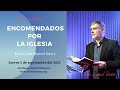 Encomendados por la iglesia - Pastor José Manuel Sierra