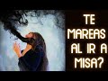 te mareas o te da dolor al ir a misa?