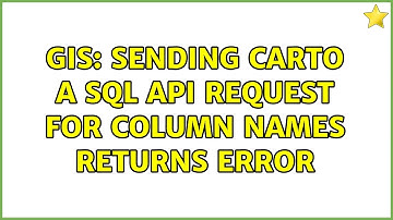 GIS: Sending carto a SQL API request for column names returns error