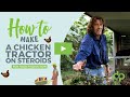 How to make a chicken tractor on steroids full