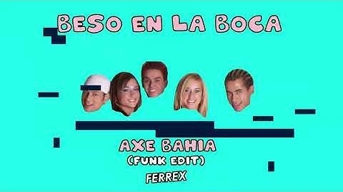 Thumbnail of BESO EN LA BOCA - AXE BAHIA (FERREX FUNK EDIT)