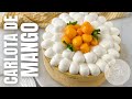 CARLOTA DE MANGO | Postre ideal para el DIA DE LAS MADRES