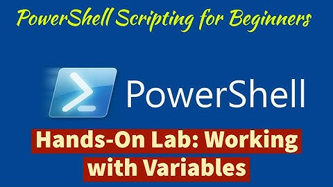 Module 07-Hands-On Lab: Working with Variables in Windows PowerShell