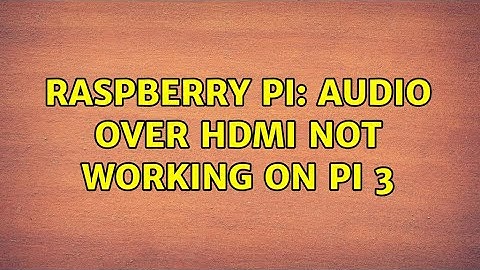 Raspberry Pi: Audio over HDMI not working on Pi 3