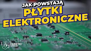 Jak powstają płytki elektroniczne - Fabryki w Polsce