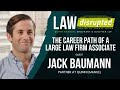 The career path of a large law firm associate with jack baumann first year partner