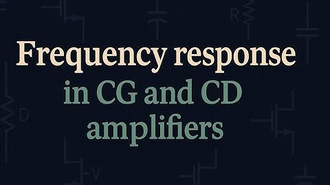 Frequency Response in CG and CD amplifiers