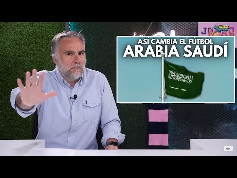CÓMO ARABIA SAUDÍ VA A TRANSFORMAR EL FÚTBOL
