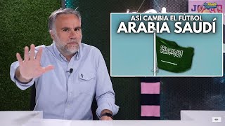 CÓMO ARABIA SAUDÍ VA A TRANSFORMAR EL FÚTBOL