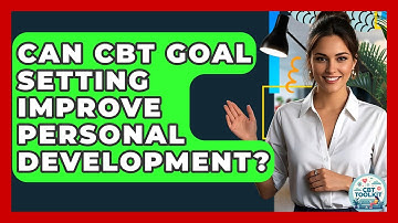 Can CBT Goal Setting Improve Personal Development? - CBT Toolkit