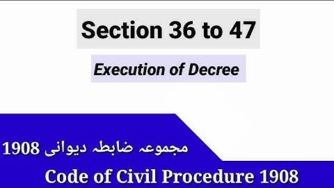 CPC Section 36 to 47 | Execution of Decree in CPC | Code of Civil Procedure 1908