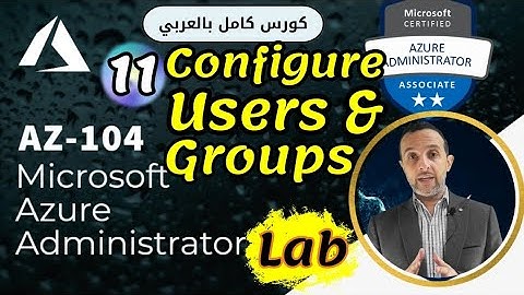 11- ( Users and Groups - LAB ) Microsoft Azure Administrator | AZ-104 By: Mohamed Zohdy (شرح عربي)