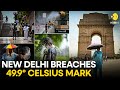 Indian capital New Delhi records highest-ever temperature of 49.9 Celsius | WION Originals