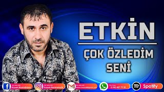 ETKİN - ÇOK ÖZLEDİM SENİ