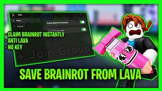 New Save Brainrot From Lava Script - Anti Lava, Claim Brainrot Instantly, No Key
