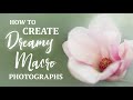 Create Dreamy Photography with a MACRO Lens | Tips &amp; Tricks