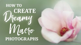 Create Dreamy Photography with a MACRO Lens | Tips & Tricks screenshot 2