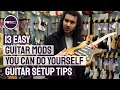 13 Essential (& Easy) Guitar Setup & Guitar Modifications